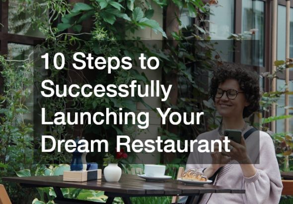 10 Steps to Successfully Launching Your Dream Restaurant